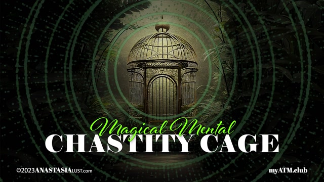 Anastasia Lust - Magical Mental Chasity Cage MP3 00001