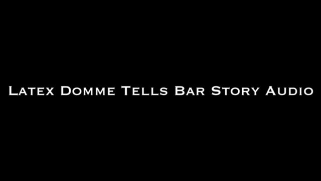 Nina Crowne - Latex Domme Tells Bar Story AUDIO ONLY 00009