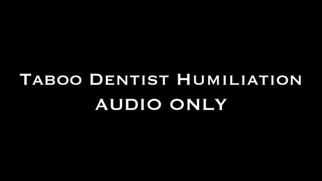 Watch Online Porn – Nina Crowne – Taboo Dentist Humiliation AUDIO ONLY (MP4, FullHD, 1920×1080)