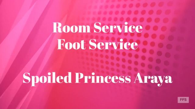 Filth Fetish s - Room Service Foot Service - Spoiled Princess Araya 00000 Filth Fetish s - Room Service Foot Service - Spoiled Princess Araya 00000