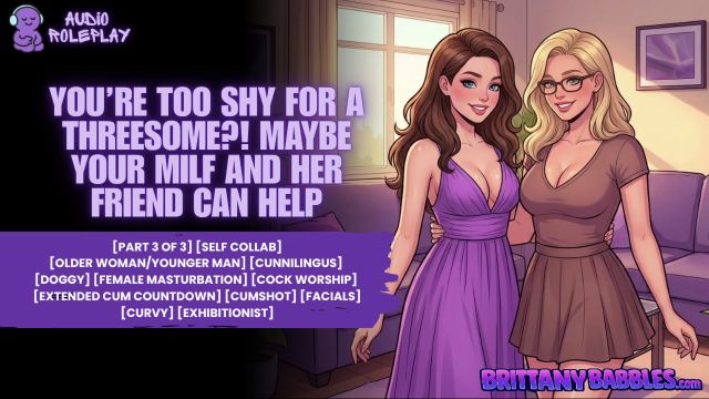 Brittanybabbles - Shy For a Threesome Maybe Your Milf And Her Friend Can Help 00000 Brittanybabbles - Shy For a Threesome Maybe Your Milf And Her Friend Can Help 00000
